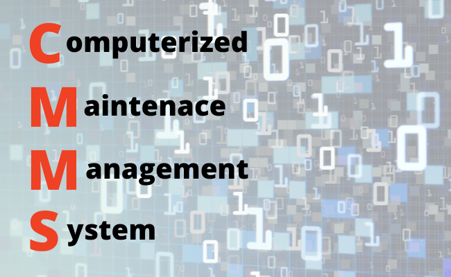 CMMS - Computerized maintenance management system.